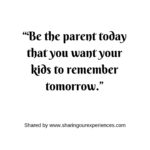 Be The Parent Today That You Want Your Kids To Remember Tomorrow Pertaining To Parenting Skills Worksheets
