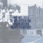Then  Now 50 Key Sites In The American Civil Rights Movement  Complex For Civil Rights Road Trip Worksheet